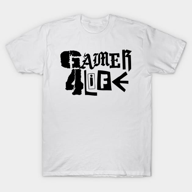 Gamer 4 Life text 17.0 T-Shirt by 2 souls